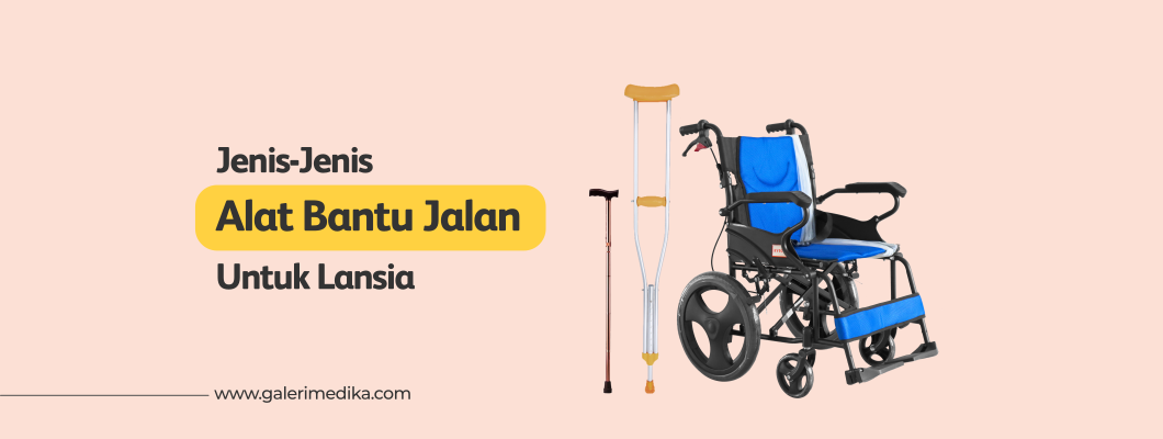 Jenis-Jenis Alat Bantu Jalan Untuk Lansia