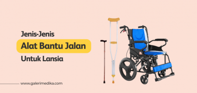 Jenis-Jenis Alat Bantu Jalan Untuk Lansia