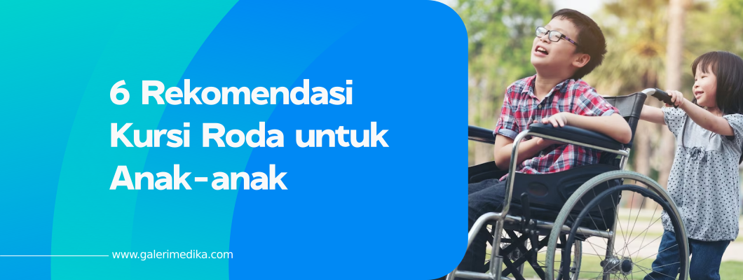 6 Rekomendasi Kursi Roda untuk Anak-anak