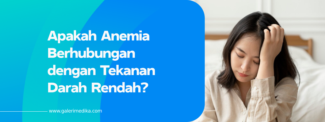 Apakah Anemia Berhubungan dengan Tekanan Darah Rendah?