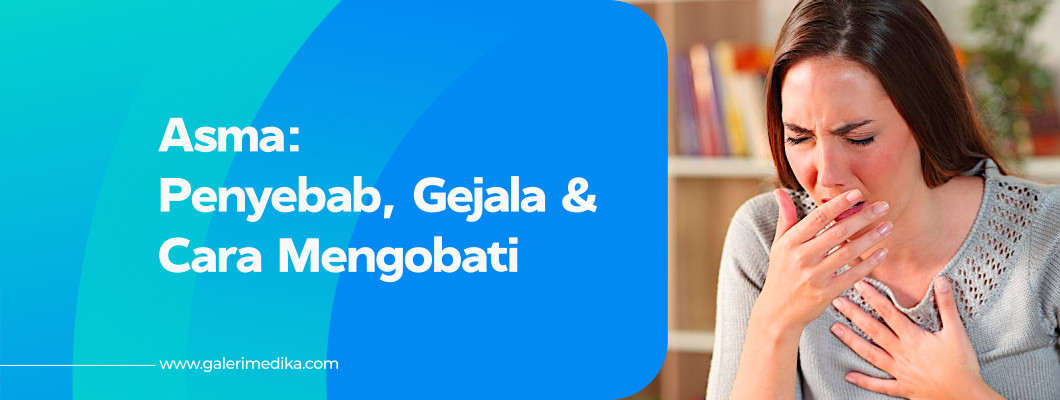 Apa Saja Gejala Asma dan Bagaimana Cara Mengobati?