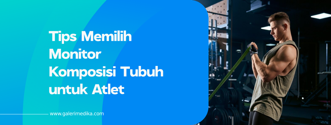 Tips Memilih Monitor Komposisi Tubuh untuk Atlet