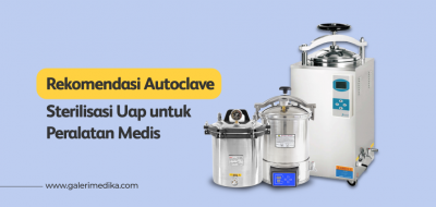 Rekomendasi Autoclave Sterilisasi Uap Untuk Peralatan Medis