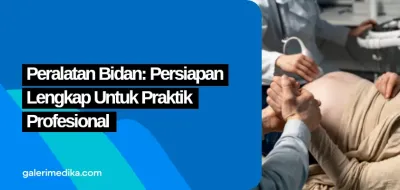 Peralatan Bidan: Persiapan Lengkap untuk Praktik Profesional