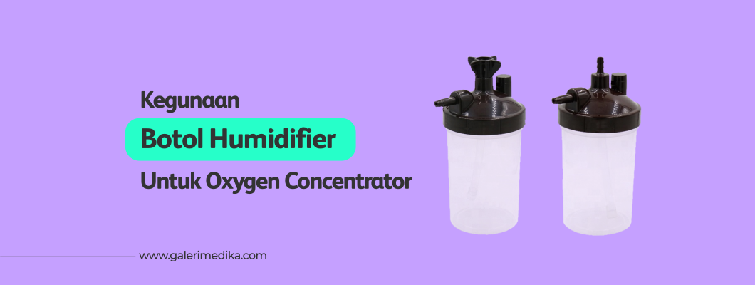 Kegunaan Botol Humidifier Untuk Oxygen Concentrator