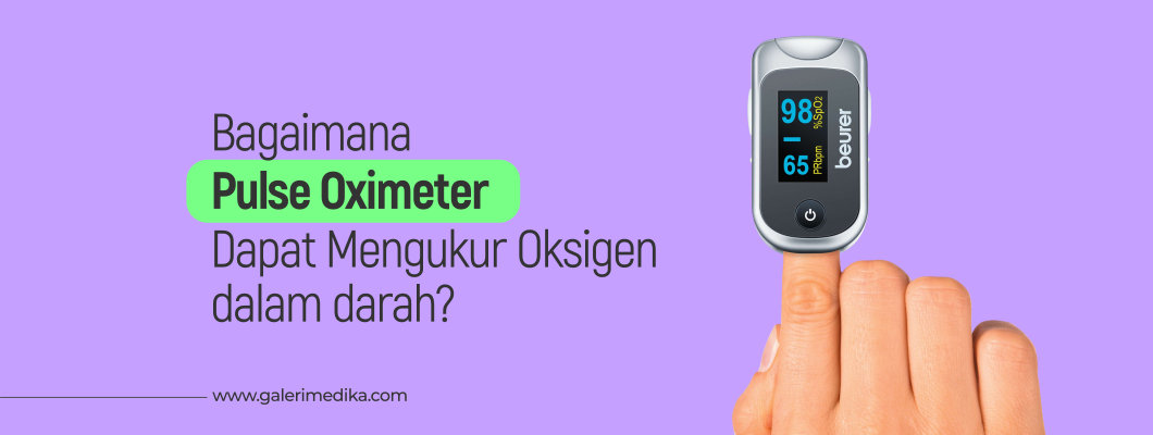 Bagaimana Pulse Oximeter Dapat Mengukur Oksigen Dalam Darah?