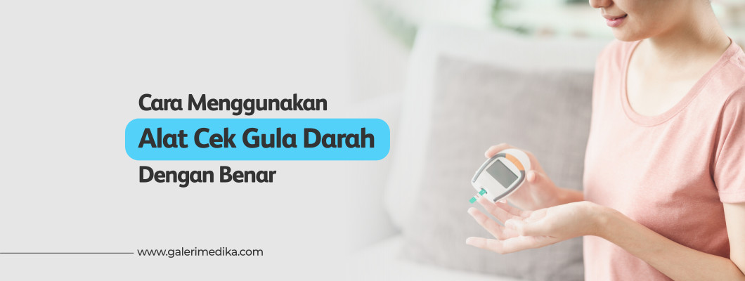 Cara Menggunakan Alat Cek Gula Darah Dengan Benar