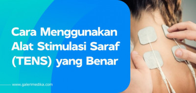 Cara Menggunakan Alat Stimulasi Saraf (TENS) yang Benar