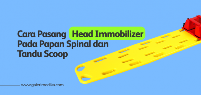 Cara Menggunakan Head Immobilizer Pada Papan Spinal dan Tandu Scoop