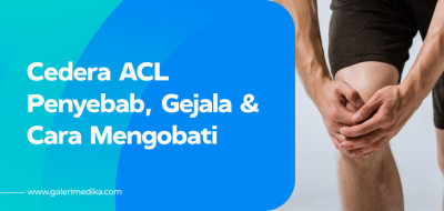 Penyebab Cedera ACL dan Bagaimana Cara Mengobati