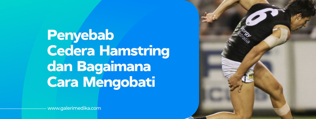 Penyebab Cedera Hamstring dan Bagaimana Cara Mengobati