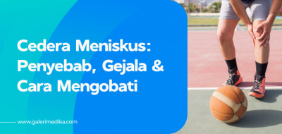 Penyebab Cedera Meniskus dan Bagaimana Cara Mengobati