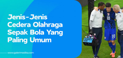 Jenis-Jenis Cedera Olahraga Sepak Bola Yang Paling Umum