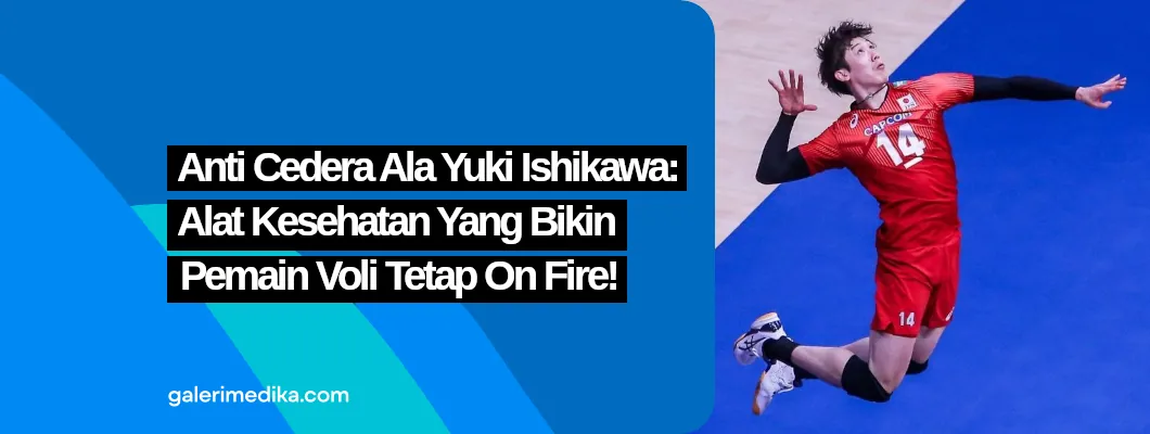 Anti Cedera Ala Yuki Ishikawa: Alat Kesehatan yang Bikin Pemain Voli Tetap On Fire!