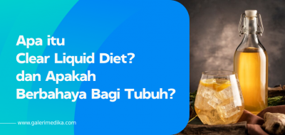 Apa itu Clear Liquid Diet? dan Apakah Berbahaya Bagi Tubuh?