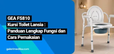 GEA FS810 Kursi Toilet Lansia : Panduan Lengkap Fungsi dan Cara Pemakaian