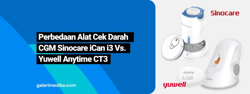 Perbedaan Alat Cek Darah CGM Sinocare iCan i3 Vs. Yuwell Anytime CT3 Perbedaan Alat Cek Darah CGM Sinocare iCan i3 Vs. Yuwell Anytime CT3