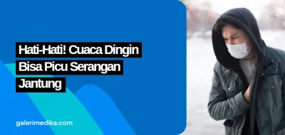 Hati-Hati! Cuaca Dingin Diam-Diam Bisa Picu Serangan Jantung