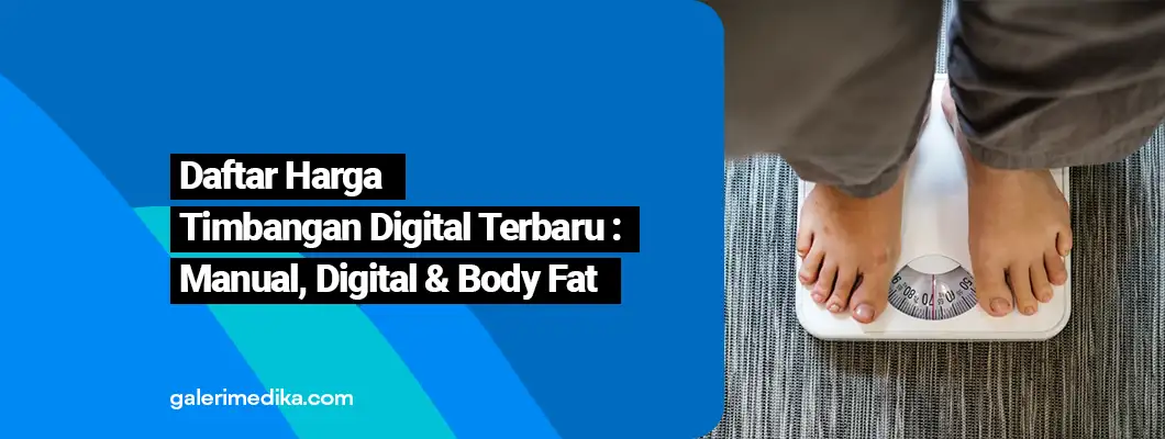 Daftar Harga Timbangan Badan Terbaru : Manual, Digital & Body Fat Daftar Harga Timbangan Badan Terbaru : Manual, Digital & Body Fat