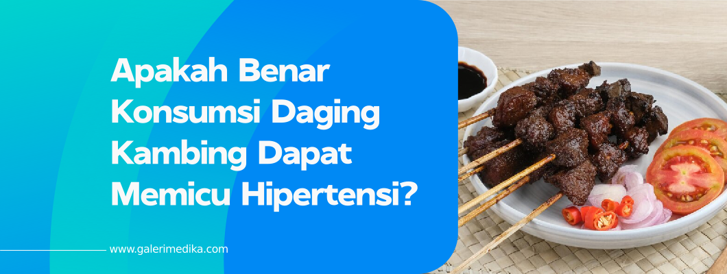 Apakah Benar Konsumsi Daging Kambing Dapat Memicu Hipertensi?