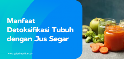 Manfaat Detoksifikasi Tubuh dengan Jus Segar