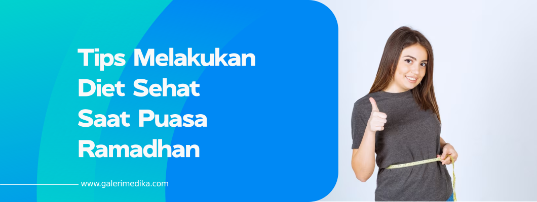 Tips Melakukan Diet Sehat Saat Puasa Ramadhan