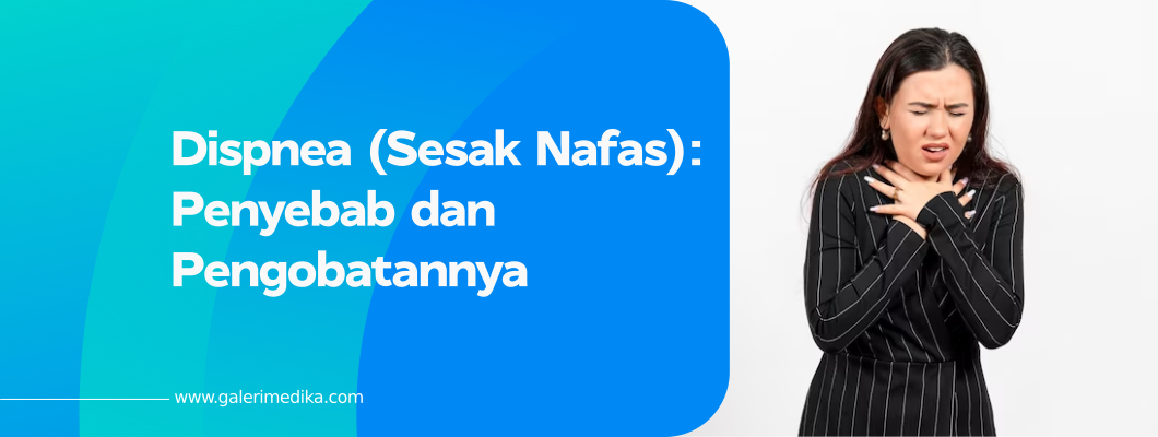 Dispnea (Sesak Nafas): Penyebab dan Pengobatannya