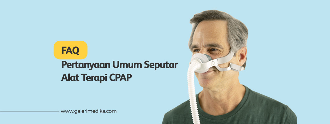 Pertanyaan Umum (FAQ) Seputar Terapi CPAP