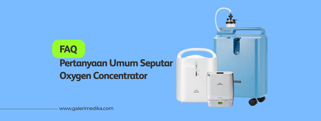 Pertanyaan Umum (FAQ) Seputar Oxygen Concentrator