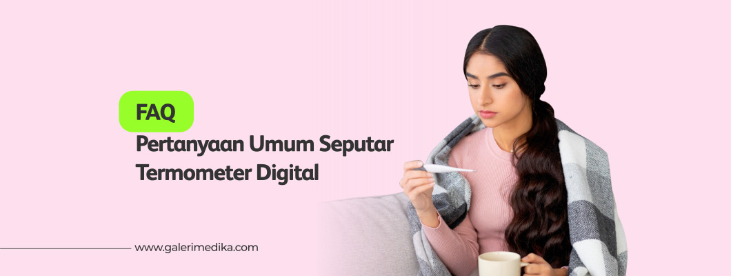 Pertanyaan Umum (FAQ) Seputar Termometer Digital