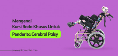 Cara Pasang Kursi Roda Khusus Penderita Cerebral Palsy