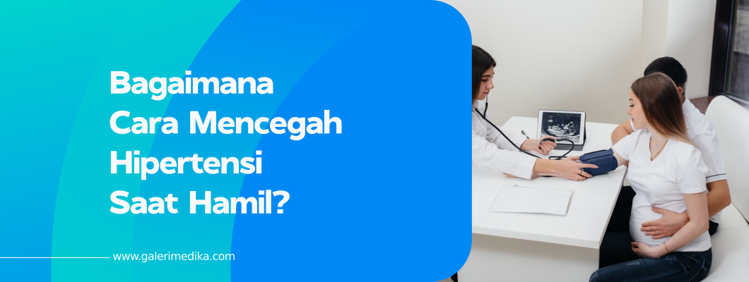 Bagaimana Cara Mencegah Hipertensi Saat Hamil?