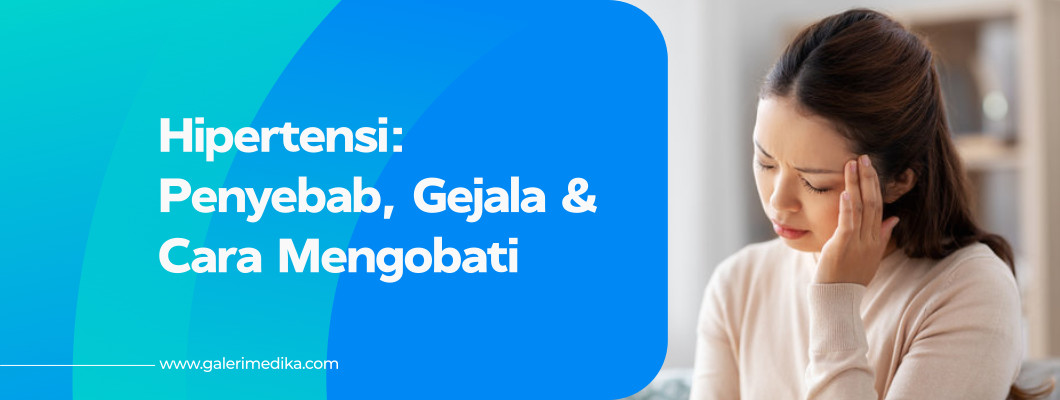 Penyebab Hipertensi dan Bagaimana Cara Mengobati