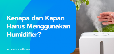 Kenapa Harus Menggunakan Humidifier?
