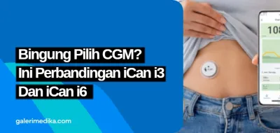 Bingung Pilih CGM? Ini Perbandingan iCan i3 Dan iCan i6