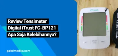 Review Tensimeter Digital iTrust FC-BP121 : Apa Saja Fitur dan Kelebihannya?