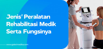 Jenis-Jenis Peralatan Rehabilitasi Medik Serta Fungsinya