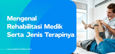 Mengenal Rehabilitasi Medik Serta Jenis Terapinya
