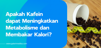 Apakah Kafein dapat Meningkatkan Metabolisme dan Membakar Kalori?