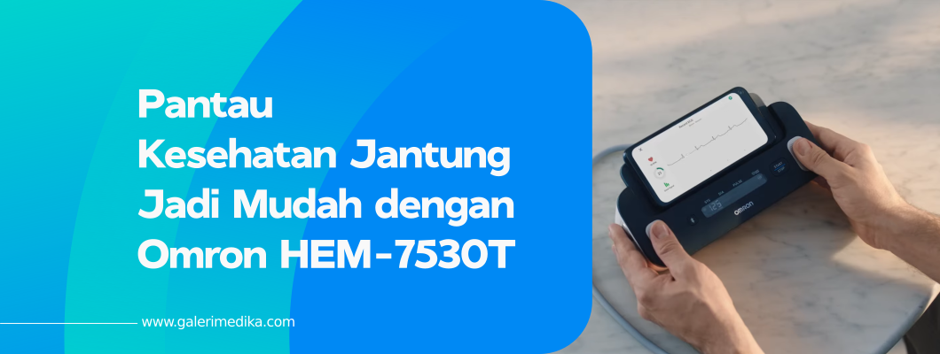 Pantau Kesehatan Jantung Jadi Mudah dengan Omron HEM-7530T