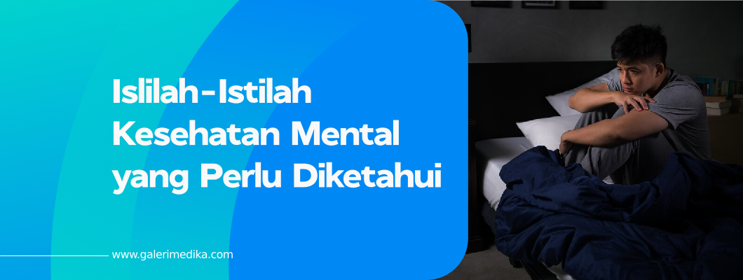 Islilah-Istilah Kesehatan Mental yang Perlu Diketahui