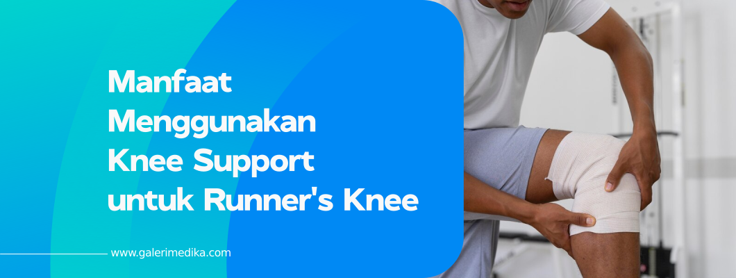 Manfaat Menggunakan Knee Support untuk Runner's Knee