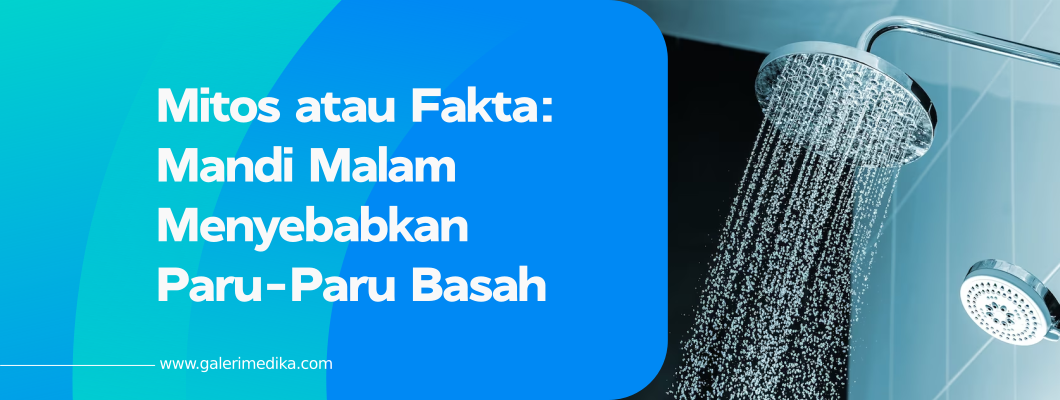 Mitos atau Fakta: Mandi Malam Menyebabkan Paru-Paru Basah