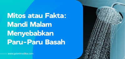Mitos atau Fakta: Mandi Malam Menyebabkan Paru-Paru Basah