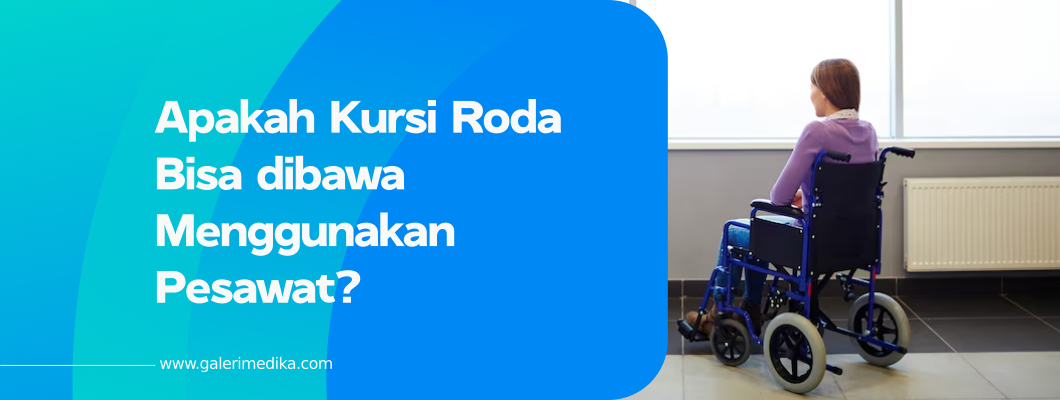 Apakah Kursi Roda Bisa dibawa Menggunakan Pesawat?