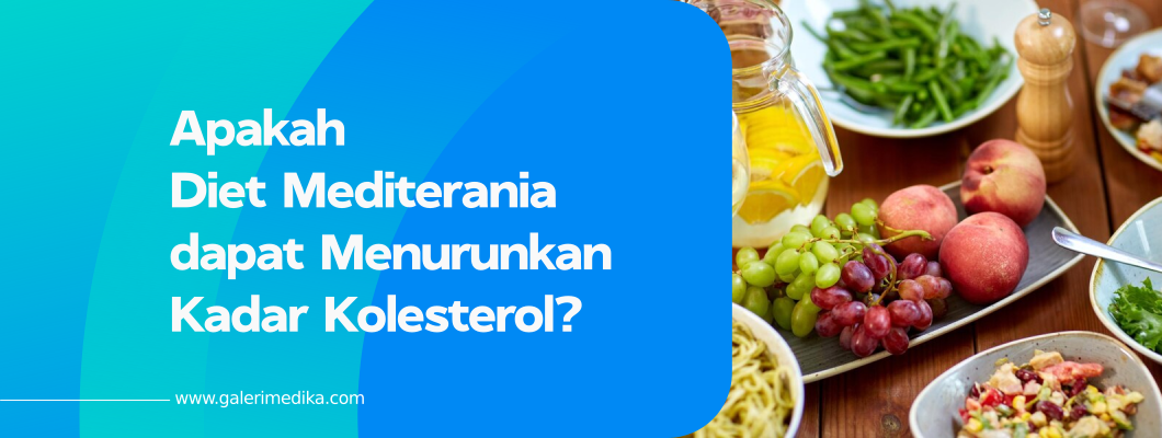 Apakah Diet Mediterania dapat Menurunkan Kadar Kolesterol?