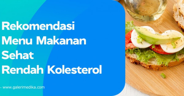 Rekomendasi Menu Makanan Sehat Rendah Kolesterol | Galeri Medika