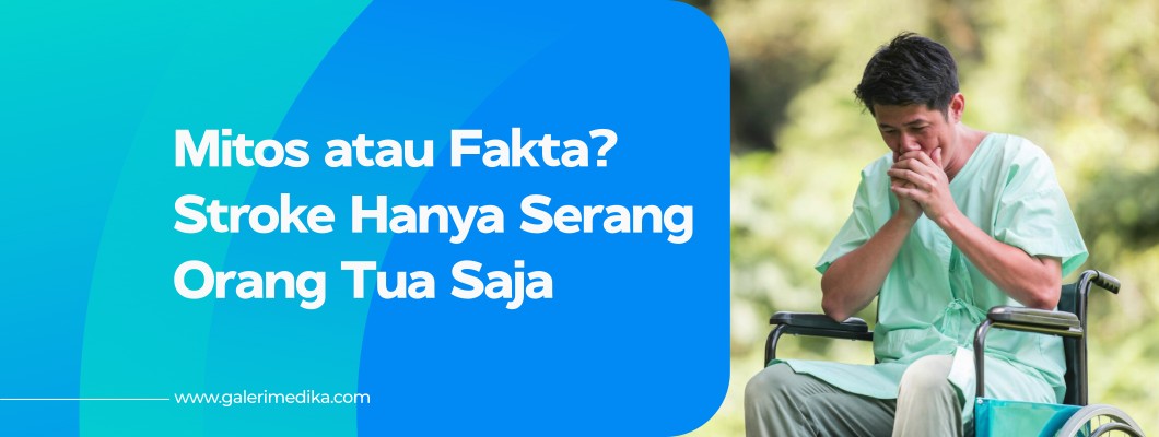 Mitos atau Fakta: Stroke Hanya Menyerang Orang Tua