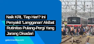 Naik KRL Tiap Hari? Ini Penyakit ‘Langganan’ Akibat Rutinitas Pulang-Pergi yang Jarang Disadari