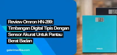 Review Omron HN-289: Timbangan Digital Tipis dengan Sensor Akurat untuk Pantau Berat Badan